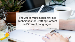 29 May DT - The Art of Multilingual Writing: Techniques for Crafting Content in Different Languages
