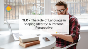14 June DT - TLC - The Role of Language in Shaping Identity: A Personal Perspective