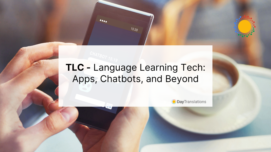 28 June DT - TLC - Language Learning Tech: Apps, Chatbots, and Beyond