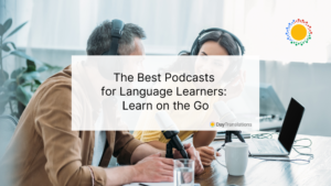 The Best Podcasts for Language Learners: Learn on the Go