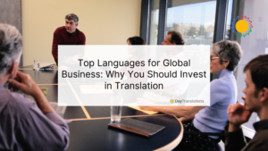 Top Languages for Global Business: Why You Should Invest in Translation